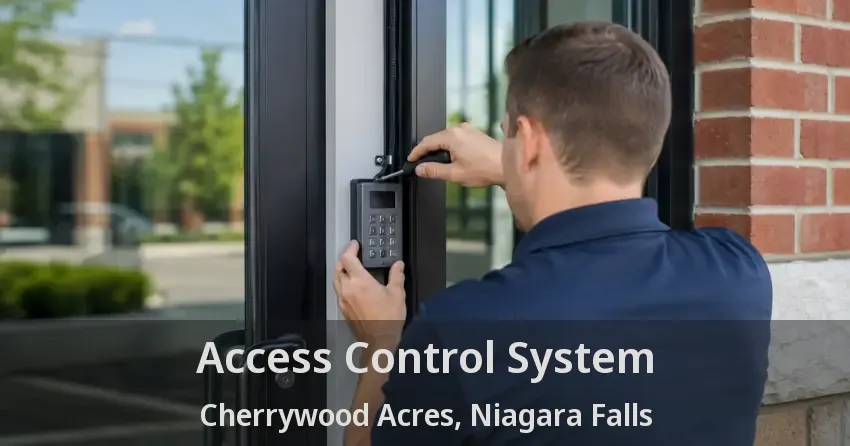Access Control System Cherrywood Acres, Niagara Falls - ON