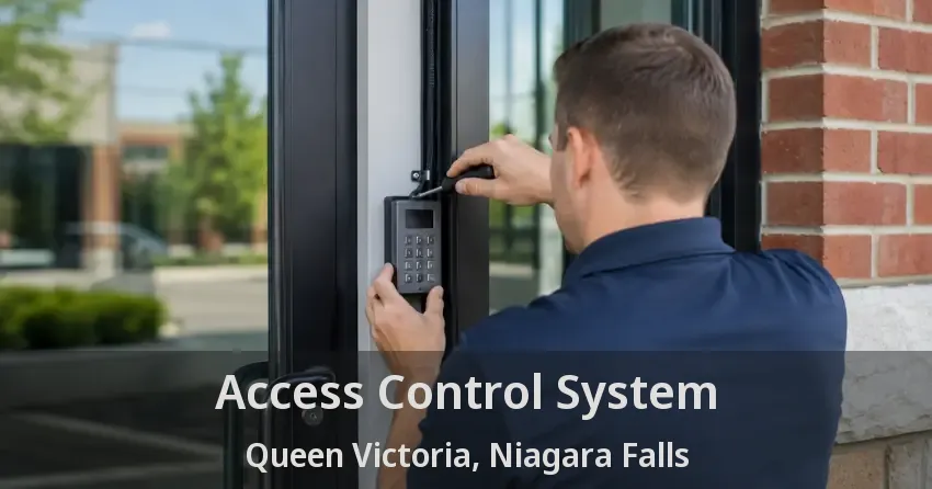 Access Control System Queen Victoria, Niagara Falls - ON