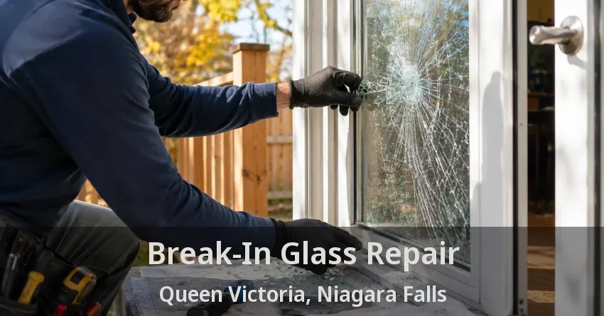 Break-In Glass Repair Queen Victoria, Niagara Falls - ON