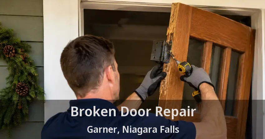 Broken Door Repair Garner, Niagara Falls - ON