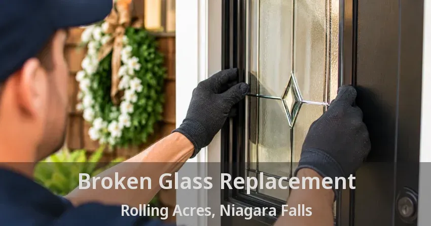 Broken Glass Replacement Rolling Acres, Niagara Falls - ON