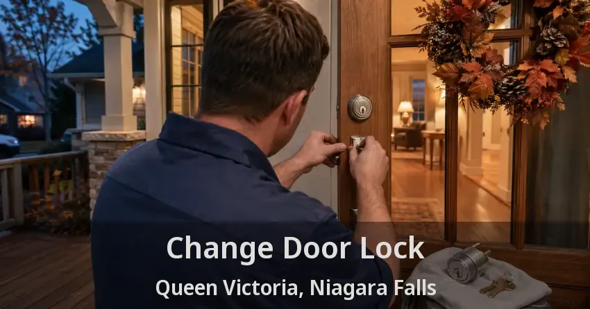 Change Door Lock Queen Victoria, Niagara Falls - ON