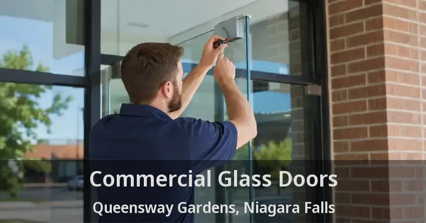 Commercial Glass Doors Queensway Gardens, Niagara Falls - ON