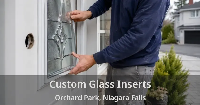 Custom Glass Inserts Orchard Park, Niagara Falls - ON