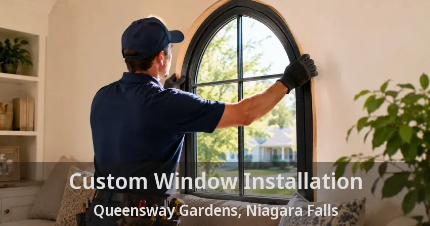Custom Window Installation Queensway Gardens, Niagara Falls - ON