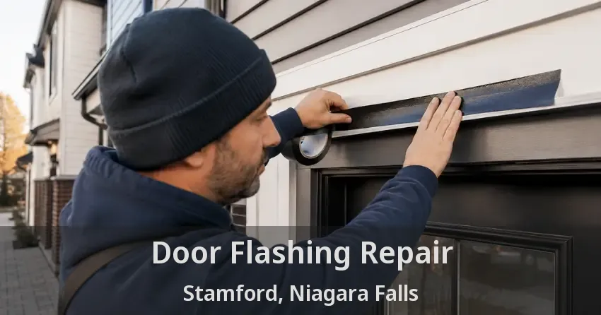 Door Flashing Repair Stamford, Niagara Falls - ON