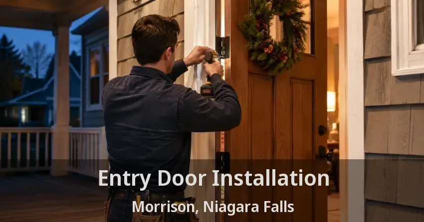 Entry Door Installation Morrison, Niagara Falls - ON