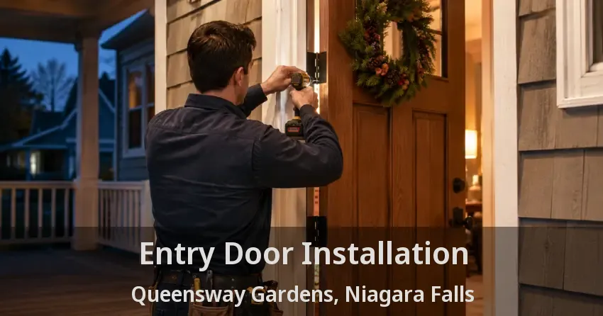 Entry Door Installation Queensway Gardens, Niagara Falls - ON