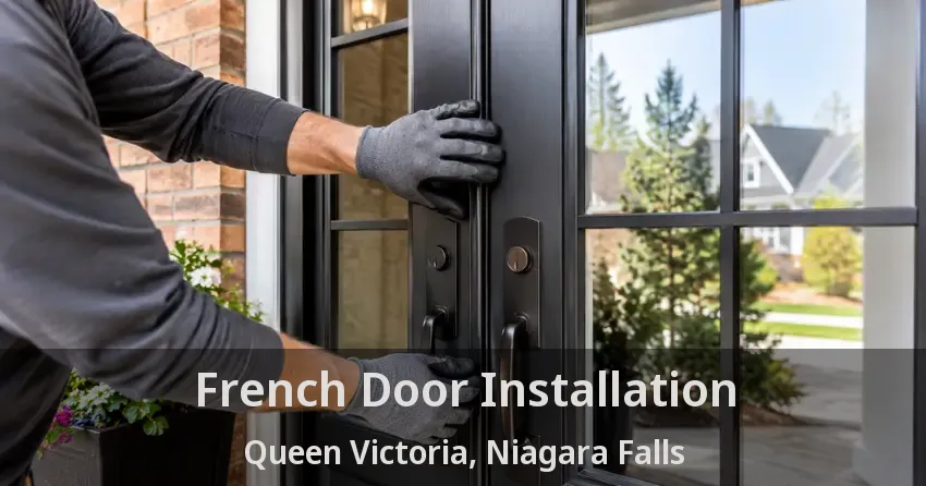French Door Installation Queen Victoria, Niagara Falls - ON