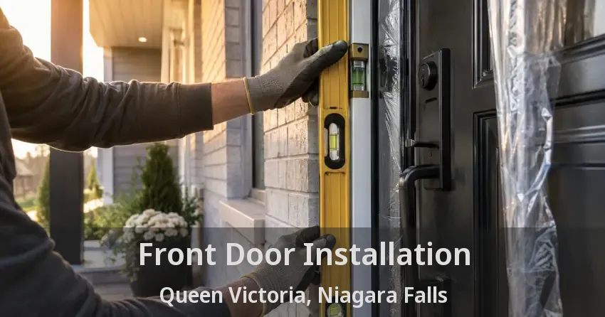 Front Door Installation Queen Victoria, Niagara Falls - ON