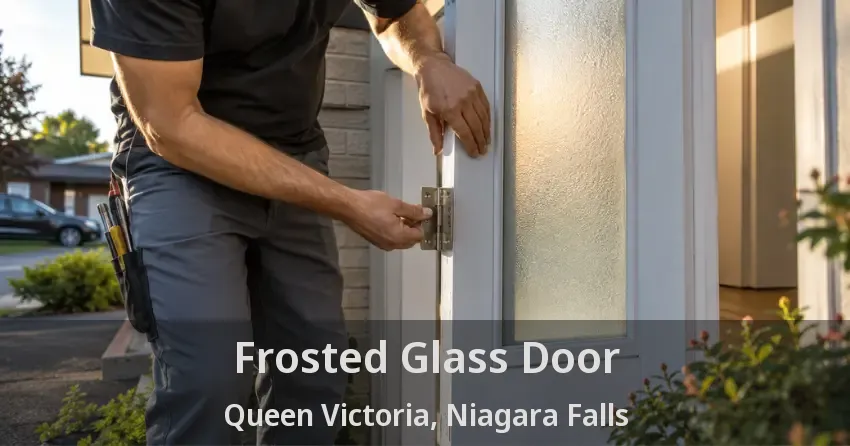 Frosted Glass Door Queen Victoria, Niagara Falls - ON