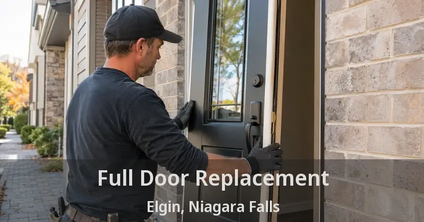 Full Door Replacement Elgin, Niagara Falls - ON