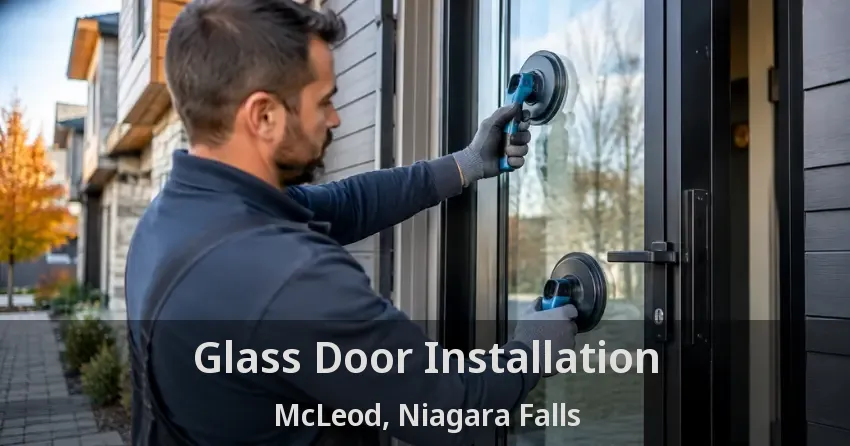 Glass Door Installation McLeod, Niagara Falls - ON