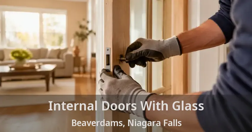 Internal Doors With Glass Beaverdams, Niagara Falls - ON