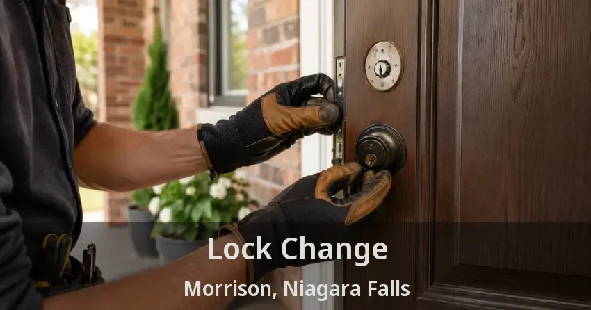 Lock Change Morrison, Niagara Falls - ON