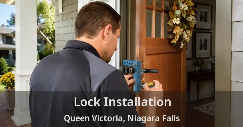 Lock Installation Queen Victoria, Niagara Falls - ON