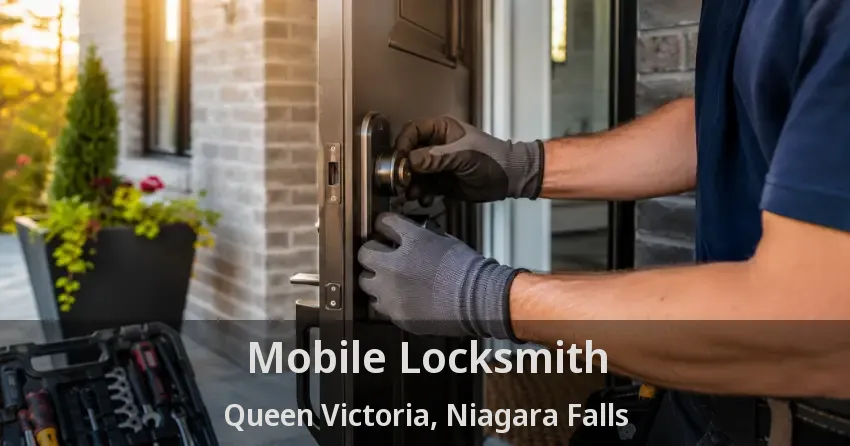 Mobile Locksmith Queen Victoria, Niagara Falls - ON
