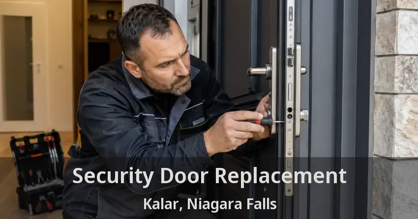 Security Door Replacement Kalar, Niagara Falls - ON