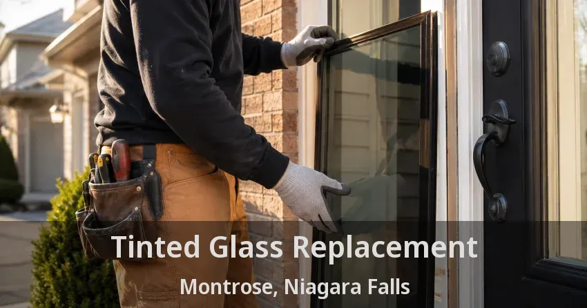 Tinted Glass Replacement Montrose, Niagara Falls - ON