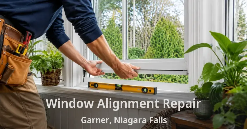 Window Alignment Repair Garner, Niagara Falls - ON