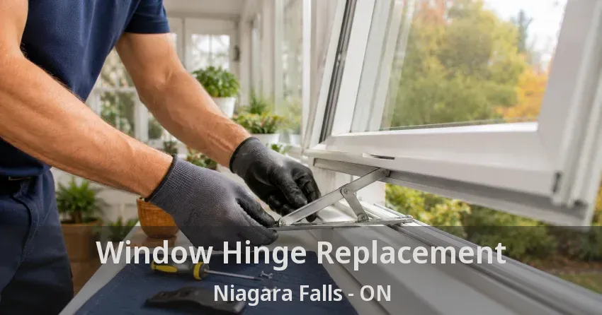 Window Hinge Replacement Niagara Falls - ON
